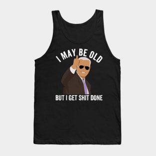 I-May-Be-Ol-But-I-Get-Shit-Done Tank Top